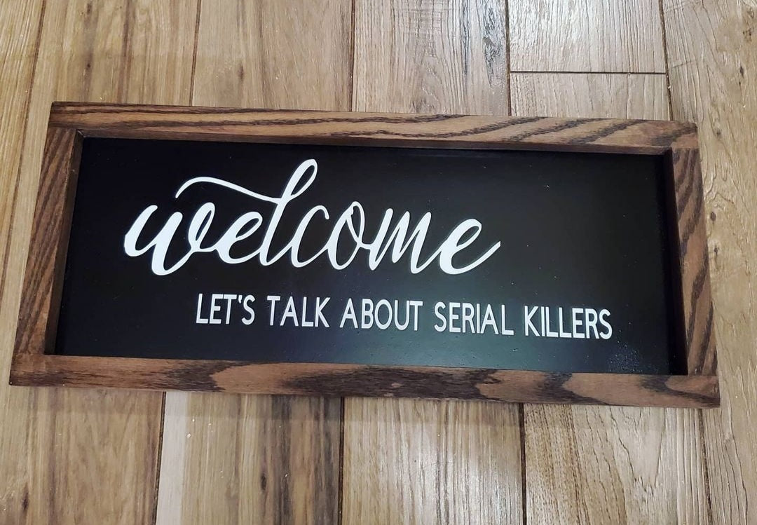 Lets Talk About Serial Killers Sign