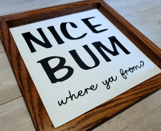 Nice Bum Sign